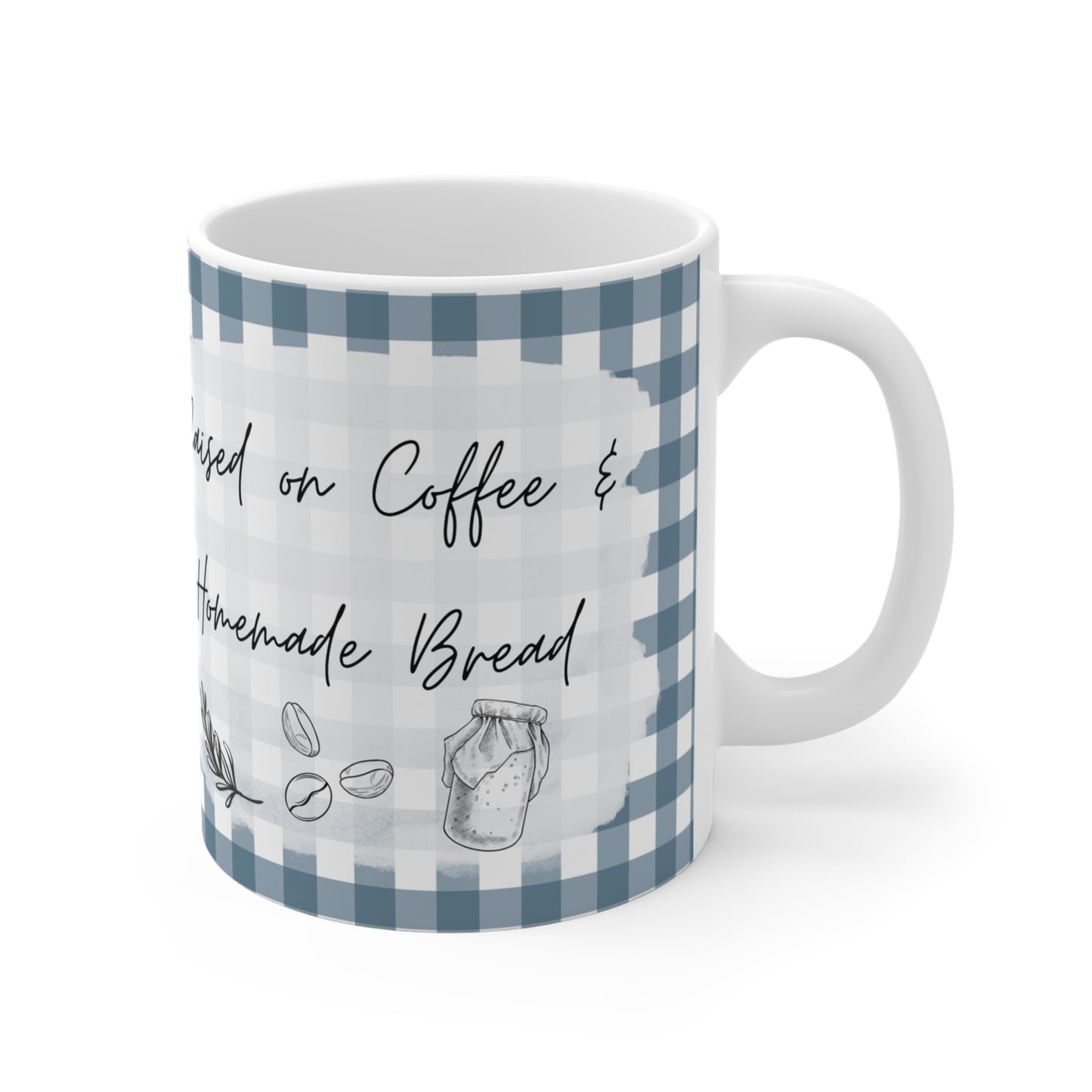 Raised on Coffee & Homemade Bread Mug Coffee Mug 11oz